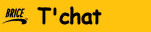 Tchat, pour casser en direct !!!